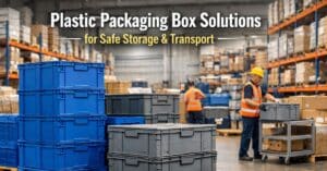 Plastic Packaging Box Solutions for Safe Storage and Transport